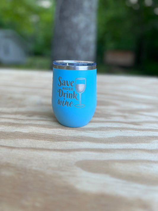 Save Water Drink Wine 12 oz Wine Tumbler