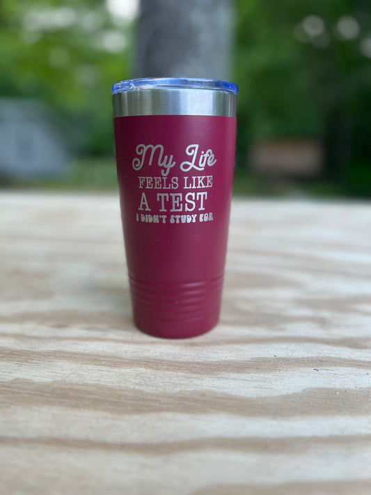 My Life is Like a Test 20 oz Tumbler