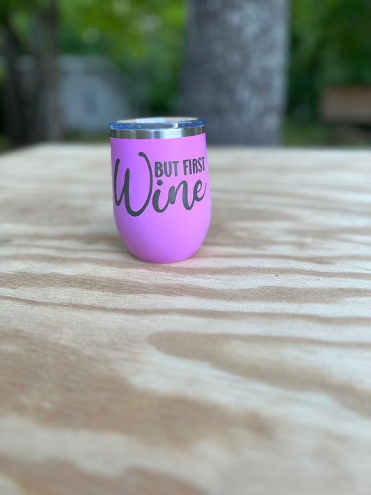 But first Wine Wine 12 oz Tumbler